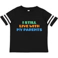 thumbnail image 3 of Inktastic I Still Live with My Parents Boys or Girls Toddler T-Shirt, 3 of 5