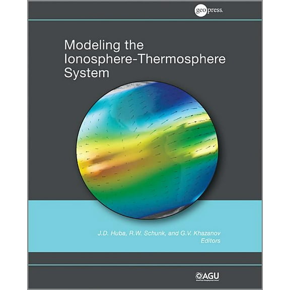Geophysical Monograph: Modeling the Ionosphere-Thermosphere (Hardcover)