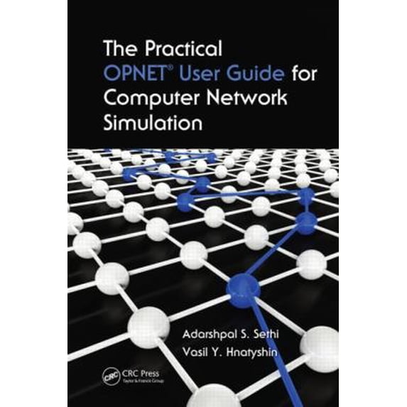 Pre-Owned The Practical OPNET User Guide for Computer Network Simulation (Hardcover) 1439812055 9781439812051