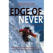 The Edge of Never : A Skier's Story of Life, Death, and Dreams in the World's Most Dangerous Mountains, Used [Paperback]