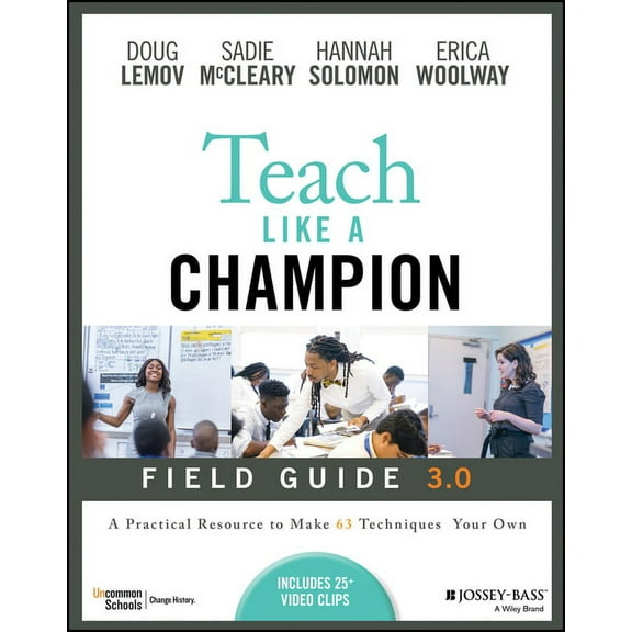 Teach Like a Champion Field Guide 3.0: A Practical Resource to Make the 63 Techniques Your Own, (Paperback)