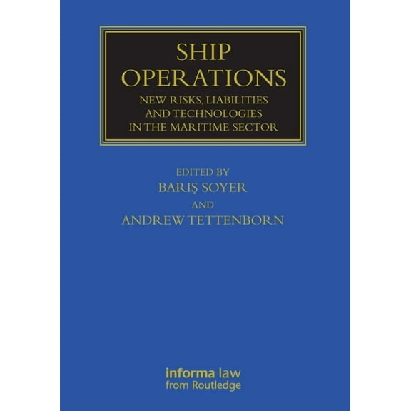 Maritime and Transport Law Library Ship Operations: New Risks, Liabilities and Technologies in the Maritime Sector, (Paperback)
