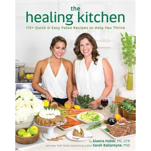 Pre-Owned The Healing Kitchen: 175  Quick & Easy Paleo Recipes to Help You Thrive (Paperback) 1628600942 9781628600940