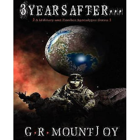3 Years After. (a Military/Zombie Apocalypse Series)