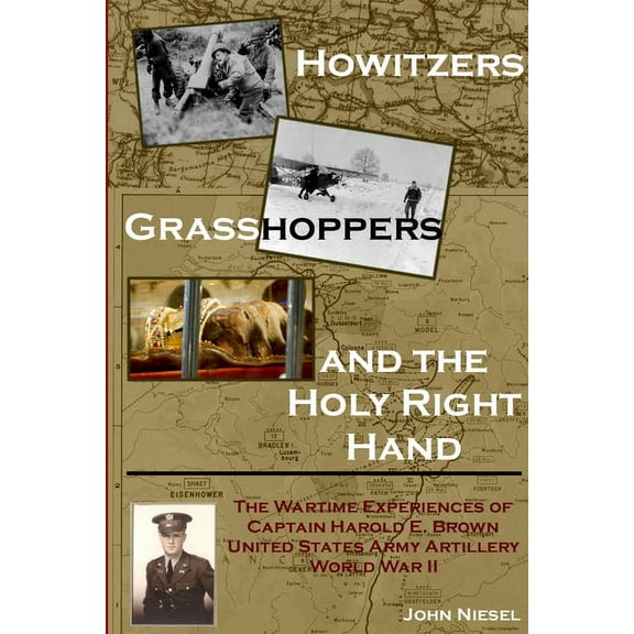 Howitzers, Grasshoppers, and the Holy Right Hand (Paperback)