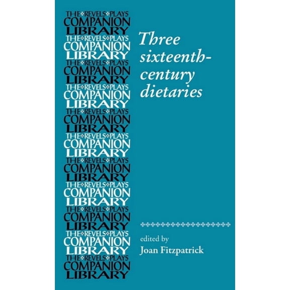 Revels Plays Companion Library Three Sixteenth-Century Dietaries, (Hardcover)
