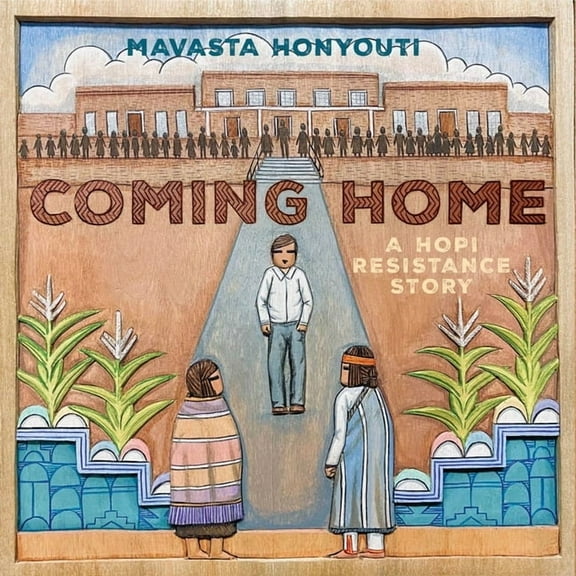 Coming Home: A Hopi Resistance Story, (Hardcover)