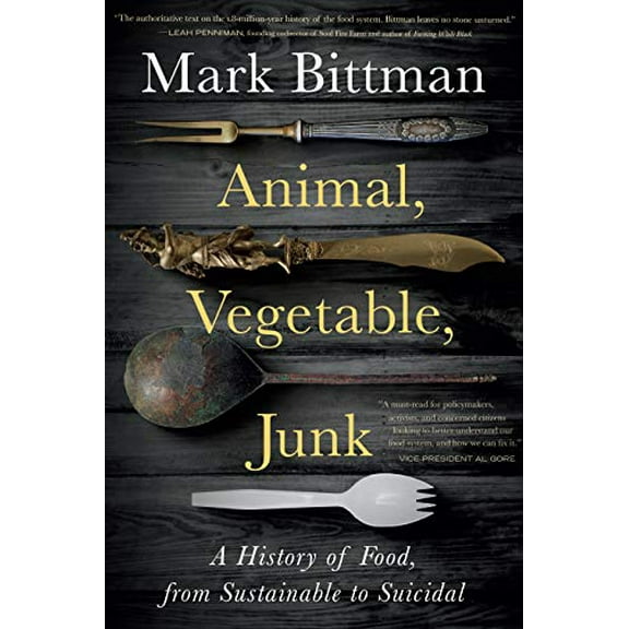 Pre-Owned Animal, Vegetable, Junk: A History of Food, from Sustainable to Suicidal Paperback