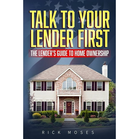 Talk To Your Lender First: The Lender's Guide To Homeownership, (Paperback)