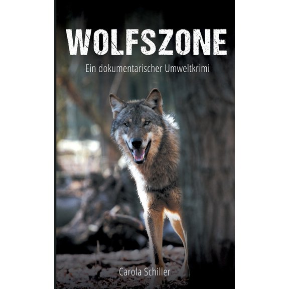 Wolfszone: Ein dokumentarischer Umweltkrimi, (Paperback)