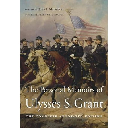 The Personal Memoirs of Ulysses S. Grant : The Complete Annotated