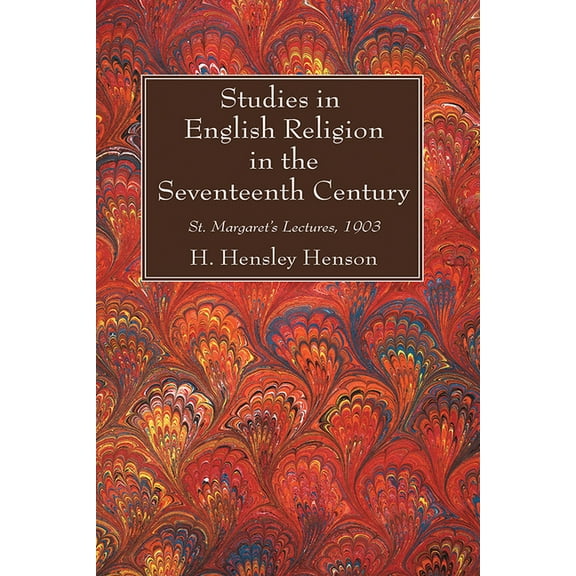 Studies in English Religion in the Seventeenth Century: St. Margaret's Lectures, 1903 (Paperback)