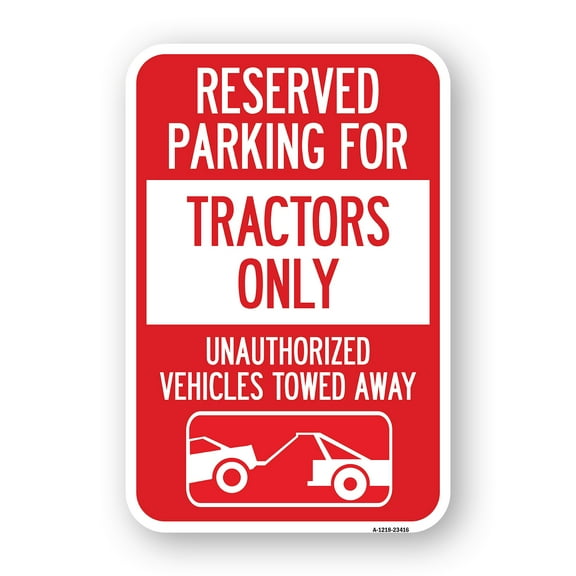 SignMission A-1218-23416 12 x 18 in. Aluminum Sign - Parking Lot Sign Reserved Parking for Tractors Only Unauthorized Vehicles Towed Away with Tow Away Graphic