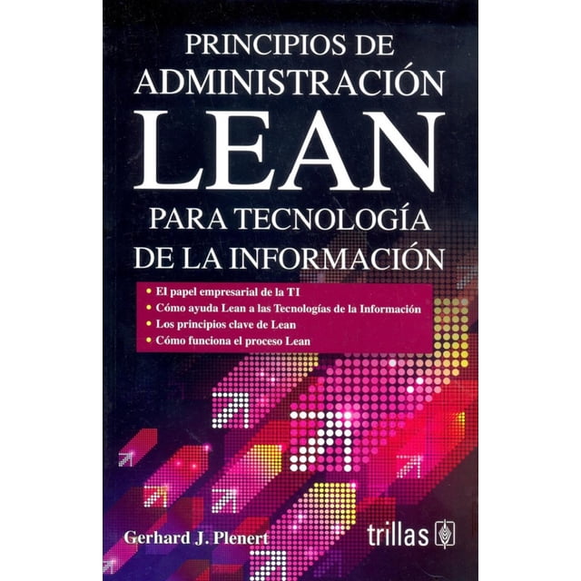 Principios de Administracion Lean para Tecnologia de la Información EDITORIAL TRILLAS SA DE CV GERHARD PLENERT