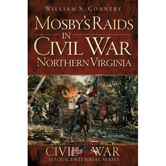Civil War: Mosby's Raids in Civil War Northern Virginia (Paperback)