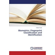 Biometrics: Fingerprint Classification and Identification (Paperback)