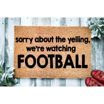 Sorry About The Yelling We're Watching Football | Funny Doormat | Welcome Mat | Funny Door Mat | Funny Gift | Home Doormat | Closing Gift