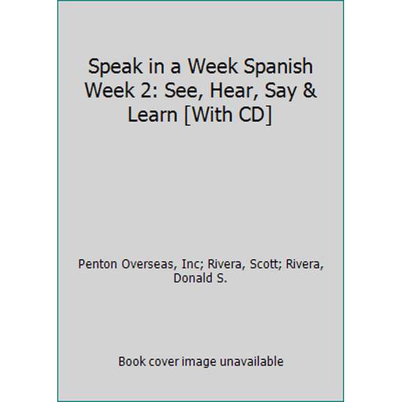 Pre-Owned Speak in a Week Spanish Week 2: See, Hear, Say, & Learn (Spanish Edition) (Unknown) 1591252865 9781591252863