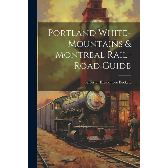 Portland White-mountains & Montreal Rail-road Guide (Paperback)