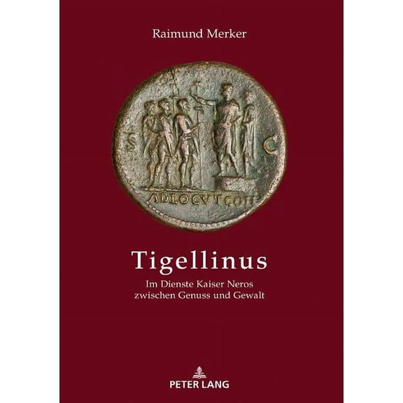 Tigellinus: Im Dienste Kaiser Neros zwischen Genuss und Gewalt (Hardcover)