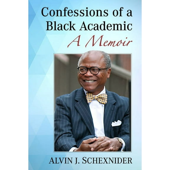 Confessions of a Black Academic: A Memoir, (Paperback)