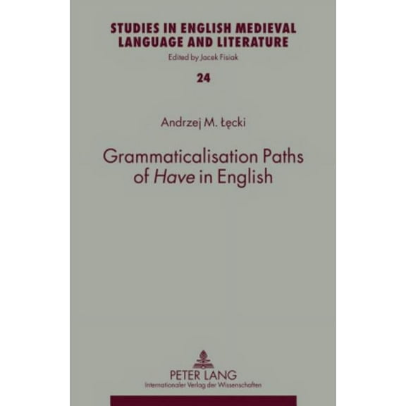Studies in English Medieval Language and Literature: Grammaticalisation Paths of Have in English (Hardcover)