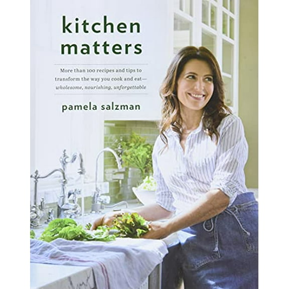Pre-Owned Kitchen Matters: More Than 100 Recipes and Tips to Transform the Way You Cook and Eat -- Wholesome, Nourishing, Unforgettable Paperback