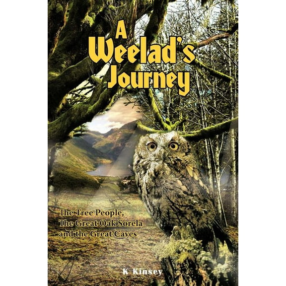 A Weelad's Journey: The Tree People, the Great Oak Sorela and the Great Caves, (Paperback)