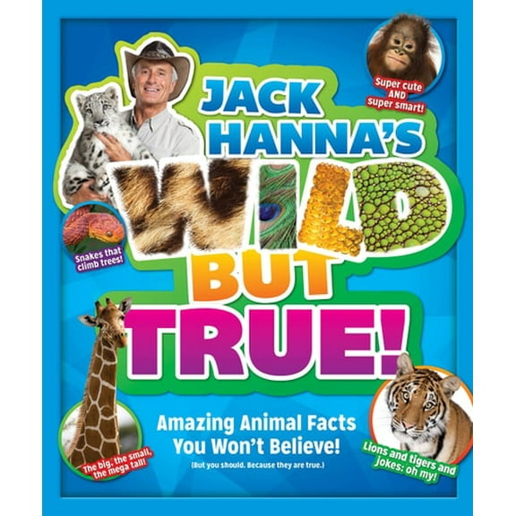 Pre-Owned Jack Hanna's Wild But True: Amazing Animal Facts You Won't Believe! (Hardcover) 1942556209 9781942556206