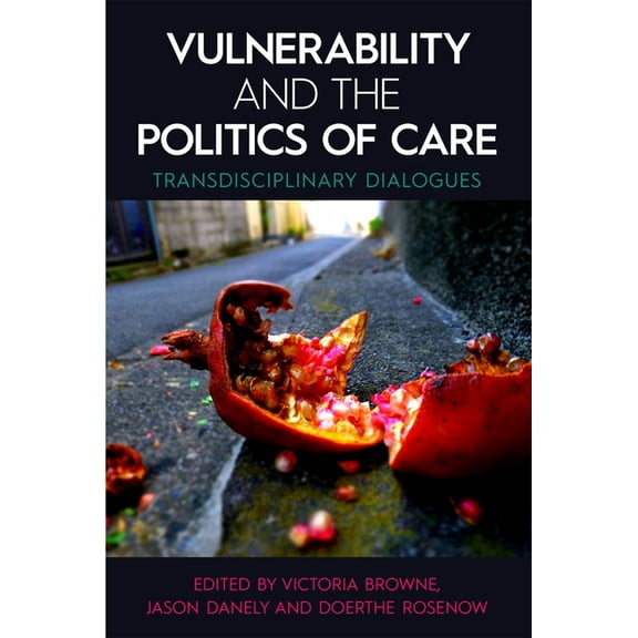 Proceedings of the British Academy Vulnerability and the Politics of Care: Transdisciplinary Dialogues, Book 235, (Hardcover)