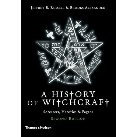A History of Witchcraft : Sorcerers, Heretics, & Pagans