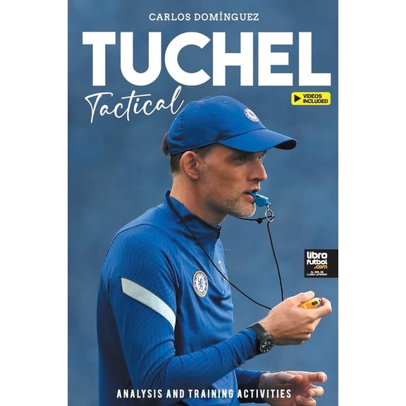 Tuchel Tactical: Analysis and training activities (Paperback) by Carlos Domínguez, Librofutbol Com (Editor)