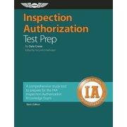 Inspection Authorization Test Prep: A Comprehensive Study Tool to Prepare for the FAA Inspection (Paperback) by Dale Crane, Terry Michmerhuizen