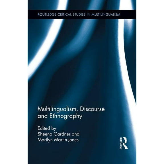 Routledge Critical Studies in Multilingu Multilingualism, Discourse and Ethnography, Book 03, (Paperback)