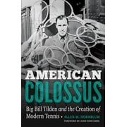 Angle View: American Colossus : Big Bill Tilden and the Creation of Modern Tennis, Used [Hardcover]