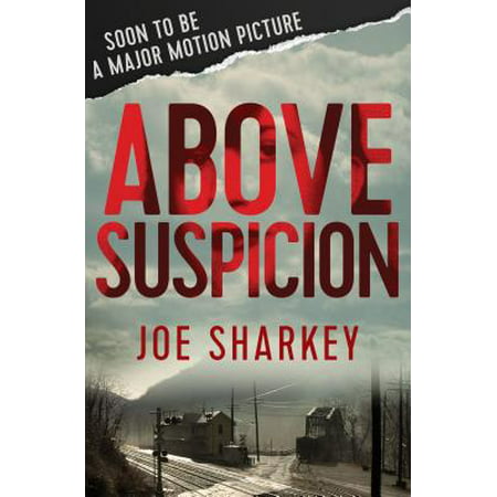 Above Suspicion : An Undercover FBI Agent, an Illicit Affair, and a Murder of