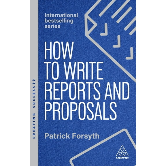 Creating Success How to Write Reports and Proposals: Create Attention-Grabbing Documents That Achieve Your Goals, Book 182, (Paperback)