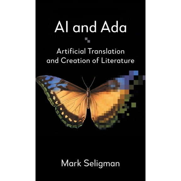 AI and ADA: Artificial Translation and Creation of Literature, (Hardcover)