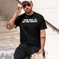thumbnail image 3 of Tienes suerte, no soy tu terapeuta Camisetas de algodón para hombre Camisetas casuales básicas de cuello redondo Camisetas de manga corta, 3 of 6