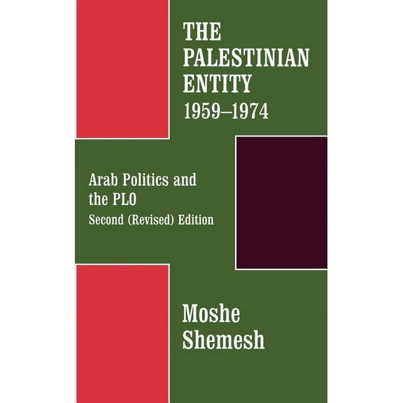 The Palestinian Entity 1959-1974: Arab Politics and the PLO, (Hardcover)