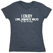 I Enjoy Long Romantic Walk Sarcastic Humor Novelty Funny Women's Casual Tees
