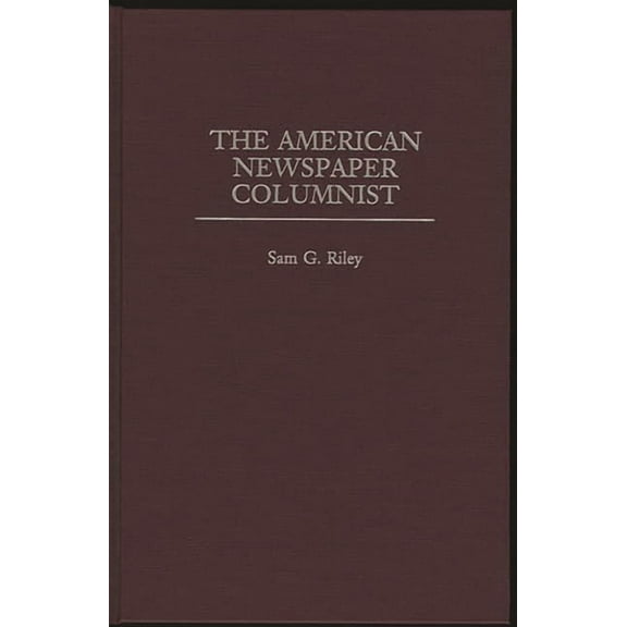 The American Newspaper Columnist, (Hardcover)