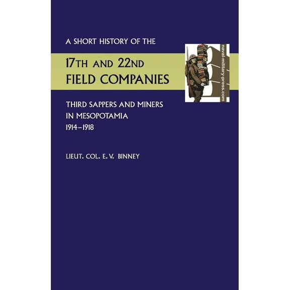 Short History of the 17th and 22nd Field Companies, Third Sappers and Miners, in Mesopotamia 1914-1918