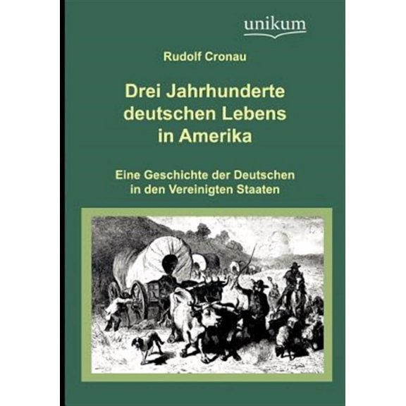 Drei Jahrhunderte deutschen Lebens in Amerika (Paperback)