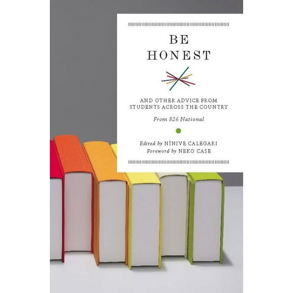 Be Honest: And Other Advice from Students Across the Country, (Hardcover)