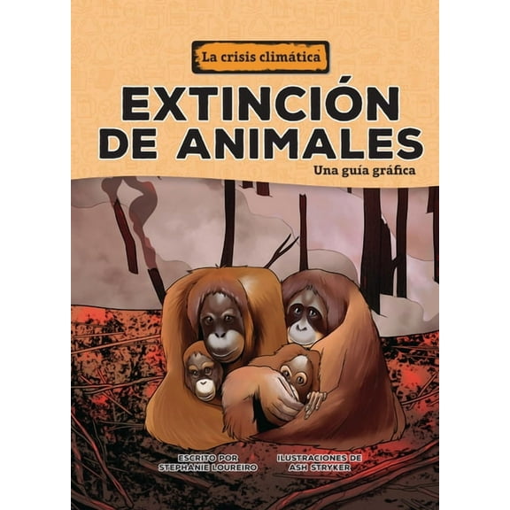 La Crisis ClimÃ¡tica (the Climate Crisis) ExtinciÃ³n de Animales (Animal Extinctions): Una GuÃ­a GrÃ¡fica (a Graphic Guide), (Paperback)