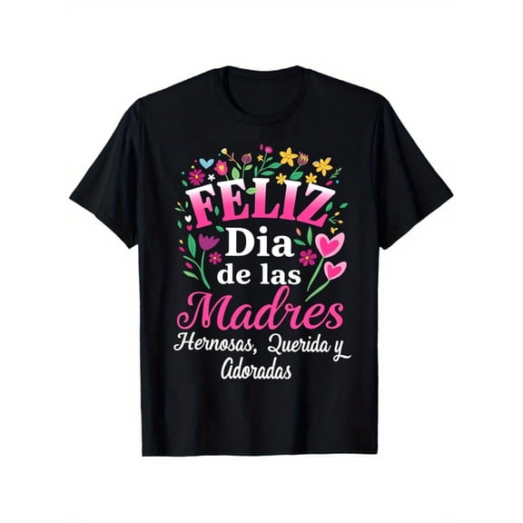 Feliz Dia de las Madres T-Shirt, Vibrant Floral Happy Mother's Day Gift for Beloved Mom, Cute Spanish Celebration Tee, Beautiful Adored Mothers Present
