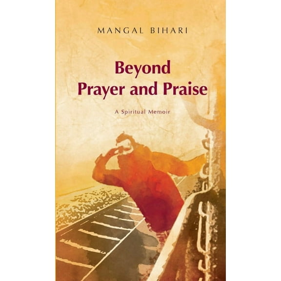 Beyond Prayer and Praise (Paperback)