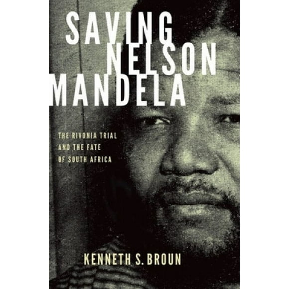 Sauver Nelson Mandela: le Procès Rivonia et le Sort de l'Afrique du Sud (Moments Pivots de l'Histoire du Monde)