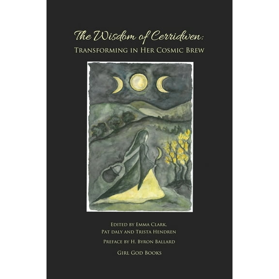 The Wisdom of Cerridwen: Transforming Her Cosmic Brew, (Paperback)
